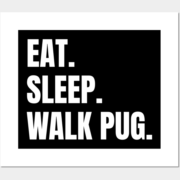 Eat Sleep Walk Pug Pugs Dog Wall Art by fromherotozero